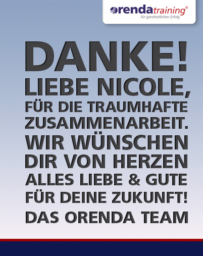 DANKE! Liebe Nicole, für die wunderbare Zusammenarbeit und die tatkräftige Unterstützung. Wir werden dich vermissen. Alles Liebe & Gute. Das orenda Team.